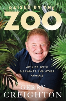 Hardcover Raised by the Zoo: My Life with Elephants and Other Animals Book