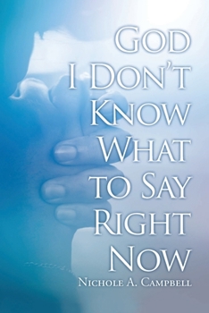 Paperback God, I Don't Know What to Say Right Now Book