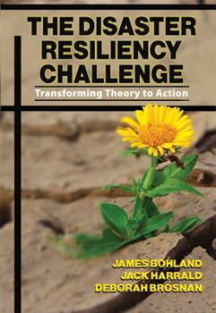 The Disaster Resiliency Challenge: Transforming Theory to Action