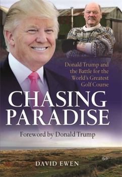 Hardcover Chasing Paradise: Donald Trump and the Battle for the World's Greatest Golf Course Book