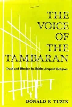 Hardcover The Voice of the Tambaran: Truth and Illusion in Ilahita Arapesh Religion Book