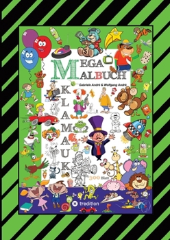 Mega Malbuch - 300 Seiten Klamauk - Witzig Tolle Ausmahlmotive - Lustige Themen - Tiere - Menschen - Fahrzeuge - Häuser: Klamauk (German Edition)