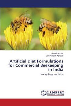 Paperback Artificial Diet Formulations for Commercial Beekeeping in India Book