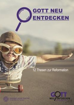 Paperback Gott Neu Entdecken - 12 Thesen Zur Reformation [German] Book
