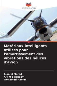 Matériaux intelligents utilisés pour l'amortissement des vibrations des hélices d'avion (French Edition)