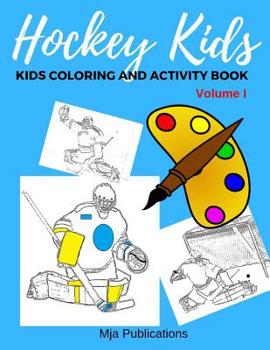 Hockey Kids , Kids Coloring and Activity book ( Volume I )