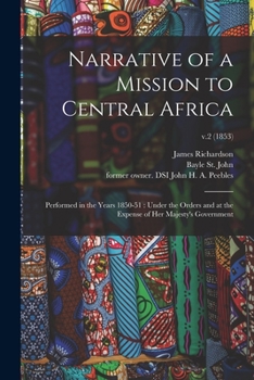 Paperback Narrative of a Mission to Central Africa: Performed in the Years 1850-51: Under the Orders and at the Expense of Her Majesty's Government; v.2 (1853) Book