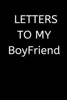 Paperback LETTERS TO MY BoyFriend: 120 Pages, 6 x 9 size, Book