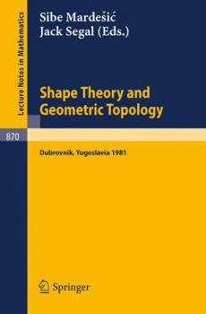 Paperback Shape Theory and Geometric Topology: Proceedings of a Conference Held at the Inter-University Centre of Postgraduate Studies, Dubrovnik, Yugoslavia, J Book