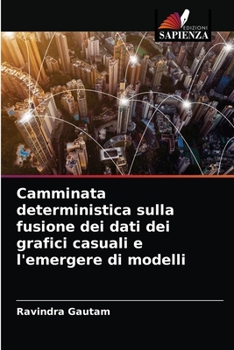 Paperback Camminata deterministica sulla fusione dei dati dei grafici casuali e l'emergere di modelli [Italian] Book
