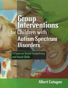 Paperback Group Interventions for Children with Autism Spectrum Disorders: A Focus on Social Competency and Social Skills Book