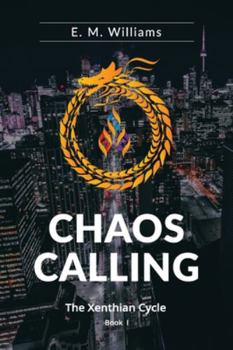 Chaos Calling: Book I of The Xenthian Cycle - Book #1 of the Xenthian Cycle
