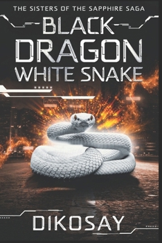 Paperback Black Dragon White Snake: The Sisters of the Sapphire Saga #1 Book