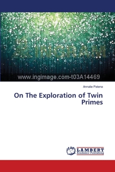 Paperback On The Exploration of Twin Primes Book