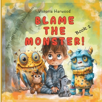 Paperback Blame The Monster!: How to cope with life's little troublemakers Book