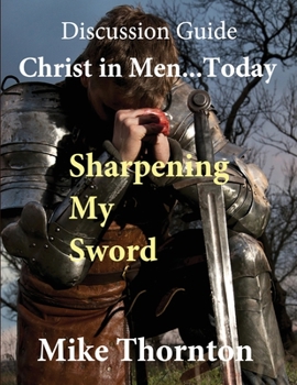 Paperback Christ in Men ... Today: Sharpening My Sword Discussion Guide Book