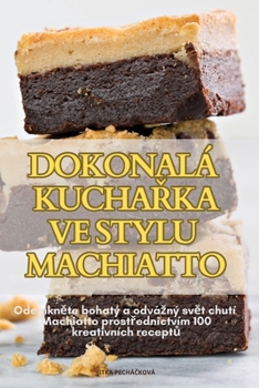 Paperback Dokonalá KuchaŘka Ve Stylu Machiatto [Czech] Book