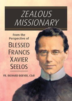 Paperback Zealous Missionary: From the Perspective of Blessed Francis Xavier Seelos Book