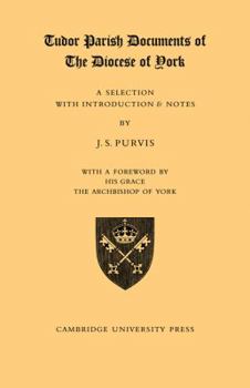 Tudor Parish Documents of the Diocese of York: A Selection with Introduction and Notes