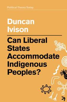 Paperback Can Liberal States Accommodate Indigenous Peoples? Book