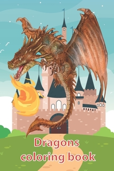 Paperback Dragons coloring book: Coloring book Dragons for children aged 2-12, size 6 x 9 inch, 120 pages Book