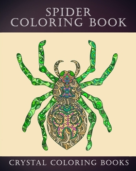 Spider Coloring Book: 30 Doodle Style Spider Design Coloring Pages. A Great Gift For Anyone In Your Life That Loves Spiders Or Arachnids. Relax And De-Stress With This Great Coloring Book. (Animals)