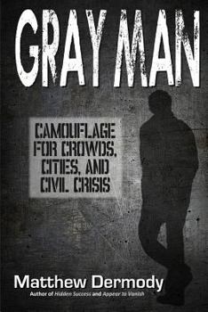 Paperback Gray Man: Camouflage for Crowds, Cities, and Civil Crisis Book