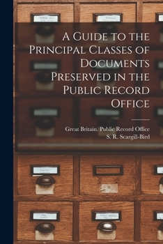 Paperback A Guide to the Principal Classes of Documents Preserved in the Public Record Office Book