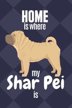 Paperback Home is where my Shar Pei is: For Shar Pei Dog Fans Book