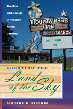 Paperback Creating the Land of the Sky: Tourism and Society in Western North Carolina Book