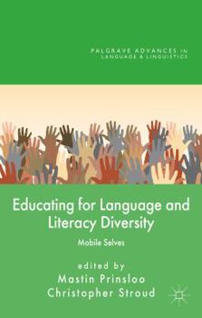 Educating for Language and Literacy Diversity: Mobile Selves - Book  of the Palgrave Advances in Language and Linguistics