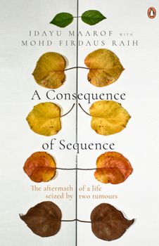 Paperback A Consequence of Sequence: The Aftermath of a Life Seized by Two Tumours Book