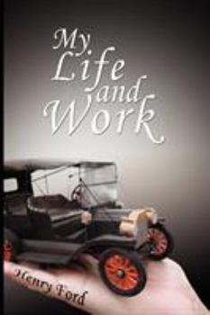 Paperback My Life and Work: An Autobiography of Henry Ford Book