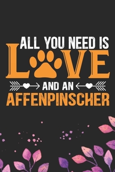 Paperback All You Need Is Love and an Affenpinscher: Cool Affenpinscher Dog Journal Notebook - Affenpinscher Puppy Lover Gifts - Funny Affenpinscher Dog Noteboo Book