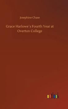 Grace Harlowe's Fourth Year at Overton College - Book #4 of the College Girls Series