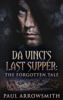 Paperback Da Vinci's Last Supper - The Forgotten Tale Book