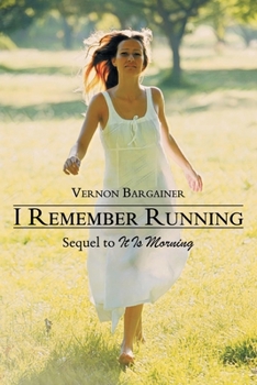 Paperback I Remember Running: Sequel to It Is Morning Book