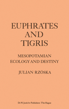 Paperback Euphrates and Tigris, Mesopotamian Ecology and Destiny Book