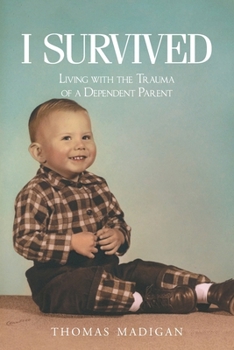 Paperback I Survived: Living with the Trauma of a Dependent Parent Book