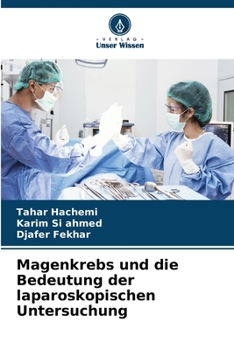 Magenkrebs und die Bedeutung der laparoskopischen Untersuchung (German Edition)