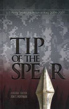 Paperback Tip of the Spear: U.S. Army Small-Unit Actions in Iraq, 2004-2007 Book