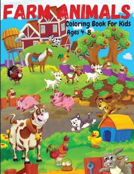 Paperback Farm Animals Coloring Book For Kids Ages 4-8: Cute and Fun Animals Coloring Pages for Kids, Toddlers, Boys and Girls Book