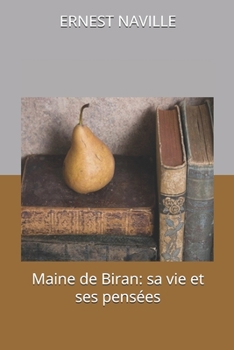 Maine de Biran: sa vie et ses pens�es