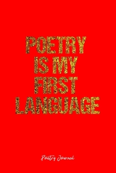 Poetry Journal: Dot Grid Journal -Poetry Is My First Language - Red Lined Diary, Planner, Gratitude, Writing, Travel, Goal, Bullet Notebook - 6x9 120 page