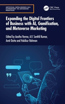 Hardcover Expanding the Digital Frontiers of Business with AI, Gamification, and Metaverse Marketing Book