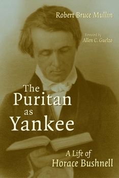 Paperback The Puritan as Yankee: A Life of Horace Bushnell Book