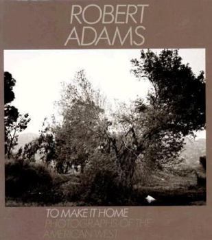 Hardcover To Make It Home: Photographs of the American West, 1965-1986 Book