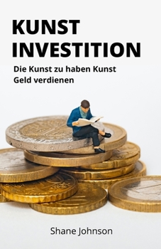 Paperback Kunst Investition: Die Kunst zu haben Kunst Geld verdienen [German] Book