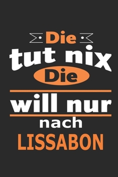 Die tut nix Die will nur nach Lissabon: Notizbuch mit 110 Seiten, ebenfalls Nutzung als Dekoration in Form eines Schild bzw. Poster möglich (German Edition)