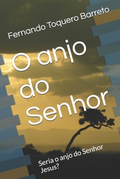 Paperback O anjo do Senhor: Seria o anjo do Senhor Jesus? [Portuguese] Book